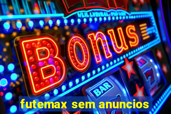 futemax sem anuncios